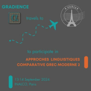 GRADIENCE is excited to participate in the Colloquium "Approches linguistiques comparatives du grec moderne 2" (September 13-14, 2024, INALCO, Paris)! We will present our talk, Predictable aspects of lexical stress in nouns, where we will share our latest research findings and the development of a grammatical model to predict stress patterns in Greek. For those passionate about linguistic challenges, we are also expanding our model to account for stress pattern preferences in Russian nouns! 